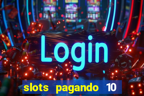 slots pagando 10 no cadastro